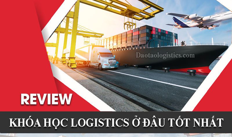 review-khoa-hoc-logistic-o-dau-tot-nhat